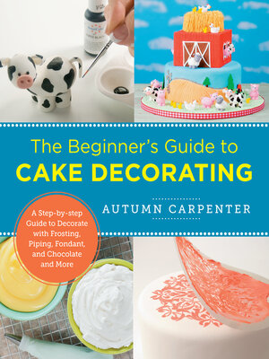 cover image of The Beginner's Guide to Cake Decorating